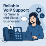 Reliable VoIP Support for Businesse